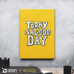 Today is a good day BO.013