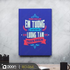 Đừng bao giờ em tưởng làm việc phải có lương tâm trách nhiệm BO.064